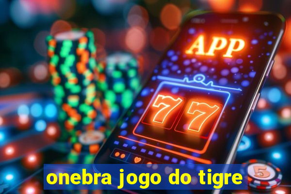 onebra jogo do tigre